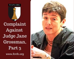 Read more about the article Complaint Against Judge Jane Grossman, Part 3