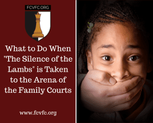 Read more about the article What to Do When “The Silence of the Lambs” is Taken to the Arena of the Family Courts