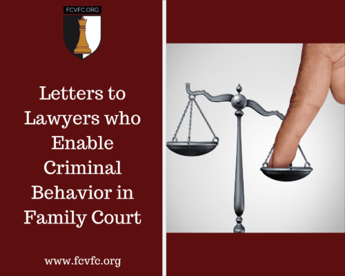 Letters to Lawyers Who Enable Criminal Behavior in Family Court