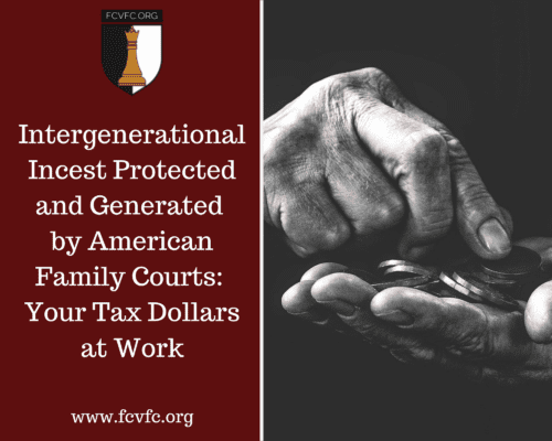 Intergenerational Incest  Protected and Generated by American Family Courts