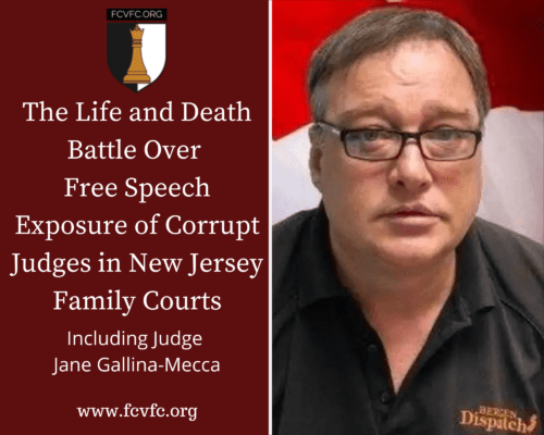 Read more about the article The Life and Death Battle Over Free Speech Exposure of Corrupt Judges in New Jersey Family Courts, Including Judge Jane Gallina-Mecca