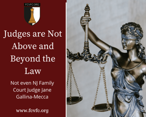 Read more about the article Judges are Not Above and Beyond the Law, Not Even New Jersey Family Court Judge Jane Gallina-Mecca