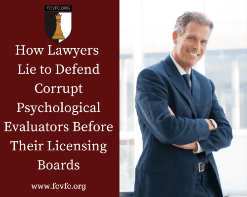 Read more about the article How Lawyers Lie to Defend Corrupt Psychological Evaluators Before Their Licensing Boards