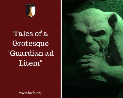 Tales of a Grotesque Guardian ad Litem
