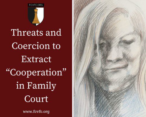 Read more about the article Threats and Coercion to Extract “Cooperation” in Family Court