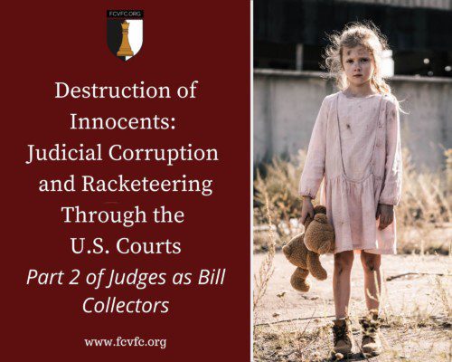 Read more about the article Destruction of Innocents: Judicial Corruption and Racketeering through the U.S. Courts