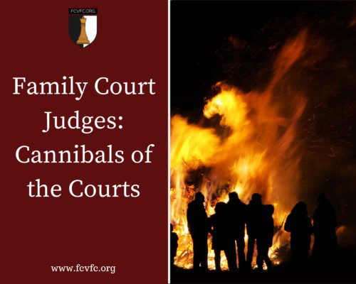 Read more about the article Family Court Judges: Cannibals of the Courts
