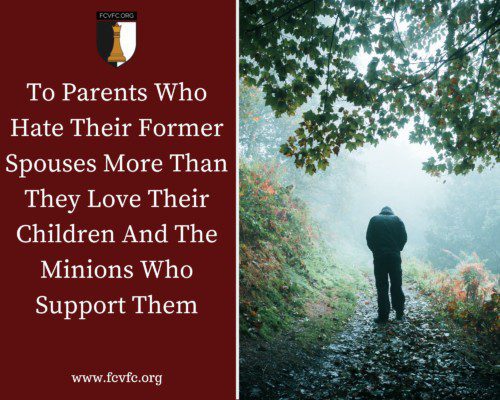 Read more about the article Parents Who Hate Their Former Spouses More Than They Love Their Children And The Minions Who Support Them