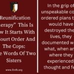 “Reunification Therapy”   This Is How It Starts  With A Court Order And The Cops: The Words Of Two Sisters