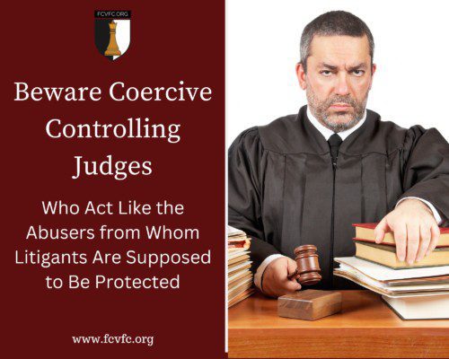 Read more about the article Beware Coercive Controlling Judges Who Act Like The Abusers From Whom Litigants Are Supposed To Be Protected