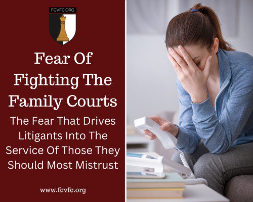 Read more about the article Fear Of Fighting The Family Courts: The Fear That Drives Litigants Into The Service Of Those They Should Most Mistrust