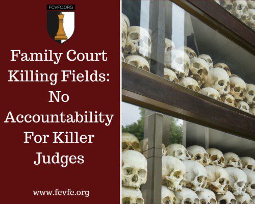 Read more about the article Family Court Killing Fields: No Accountability For Killer Judges