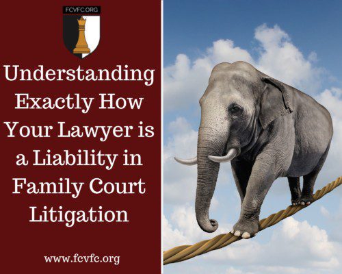 Read more about the article Understanding Exactly How Your Lawyer is a Liability in Family Court Litigation