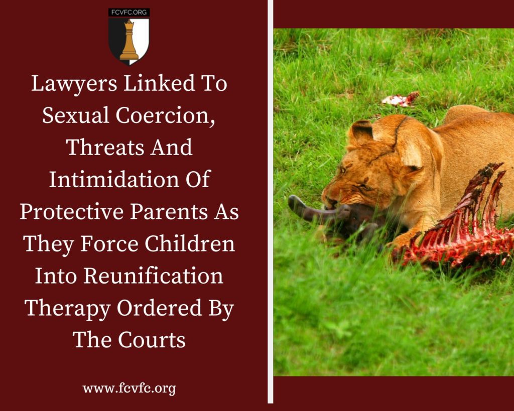 Lawyers Linked To Sexual Coercion, Threats And Intimidation Of Protective Parents As They Force