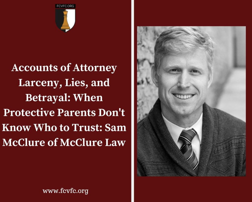 Accounts of Attorney Larceny, Lies, and Betrayal When Protective Parents dont Know Who to Trust Sam McClure of McClure Law